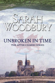 Title: Unbroken in Time, Author: Sarah Woodbury