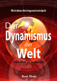Title: Der Dynamismus der Welt, Author: RAG Reichsarbeitsgemeinschaft