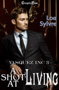 Title: A Shot at Living (Vasquez Inc. 3), Author: Lou Sylvre