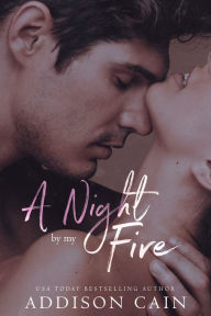 Title: A Night by my Fire, Author: Addison Cain