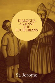 Title: Dialogue Against the Luciferians, Author: St. Jerome