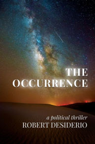 Title: The Occurrence: A Political Thriller, Author: Robert Desiderio