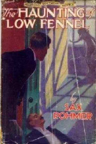 Title: The Haunting of Low Fennel, Author: Sax Rohmer