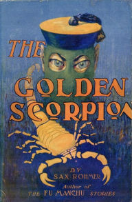 Title: The Golden Scorpion, Author: Sax Rohmer