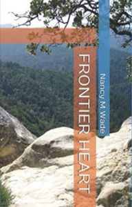 Title: Frontier Heart, Author: Nancy M. Wade