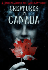 Title: Creatures in Canada, Author: Darkling