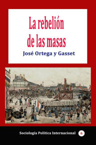 Title: La rebelion de las masas, Author: Jose Ortega y Gasst