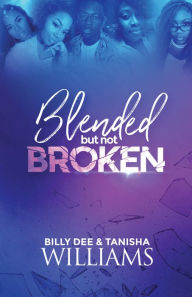 Title: Blended, But Not Broken, Author: Billy Dee Williams