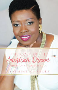 Title: The Cost of the American Dream: Diary of a Homeless Soul, Author: Yasmine Charles