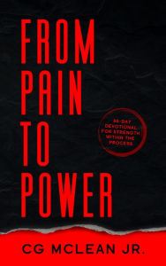 Title: From Pain To Power, Author: CG McLean Jr.