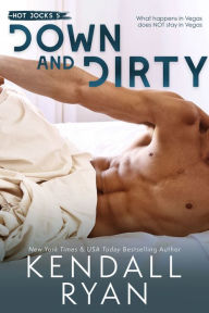 Title: Down and Dirty, Author: Kendall Ryan