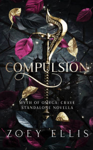 Title: Compulsion: A Myth of Omega Standalone, Author: Zoey Ellis