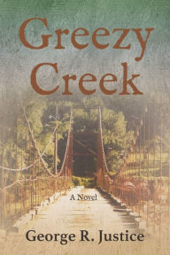 Title: Greezy Creek, Author: George R. Justice