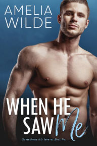 Title: When He Saw Me, Author: Amelia Wilde