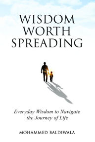 Title: WISDOM WORTH SPREADING, Author: Mohammed Baldiwala
