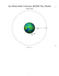 Title: An Observable Universe LCDM Toy Model, Author: Dallin Clegg