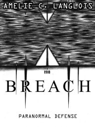 Title: BREACH: Paranormal Defense, Author: Amelie C. Langlois