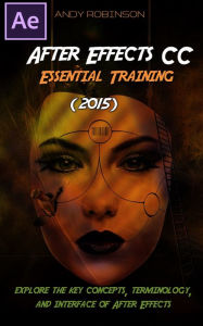 Title: After Effects CC Essential Training (2015) Tutorial, Author: Andy Robinson