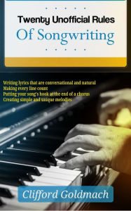 Title: 24 Unofficial Rules of Songwriting, Author: Clifford Goldmach