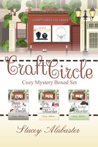 Title: Craft Circle Cozy Mystery Boxed Set: Books 1 - 3, Author: Stacey Alabaster