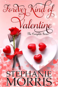 Title: Forever Kind of Valentine: The Complete Series, Author: Stephanie Morris