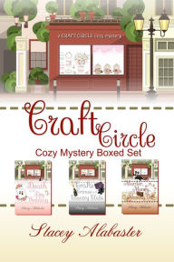 Title: Craft Circle Cozy Mystery Boxed Set: Books 7 - 9, Author: Stacey Alabaster
