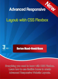 Title: Advanced Responsive Layouts with CSS Flexbox, Author: Borten Mand-Hendriksen