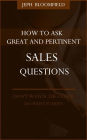 How to Ask Great and Pertinent Sales Questions