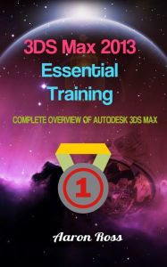 Title: 3DS Max 2013 Essential Training, Author: Aaron Ross