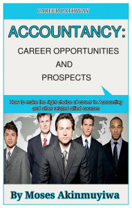 Title: Accountancy: Career Opportunities and Prospects, Author: Moses Akinmuyiwa