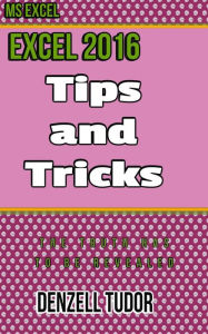 Title: Excel 2016 Tips and Tricks, Author: Denzell Tudor