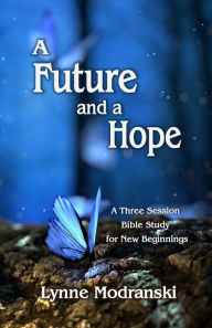 Title: A Future and a Hope, Author: Lynne Modranski