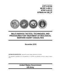 Title: Multi-Service Tactics, Techniques, and Procedures for Treatment of Biological Warfare Agent Casualties November 2019, Author: United States Government Us Army