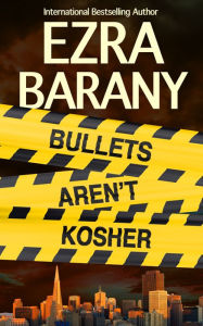 Title: Bullets Aren't Kosher, Author: Ezra Barany