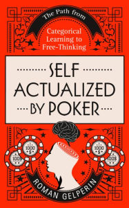 Title: Self-Actualized by Poker, Author: Roman Gelperin