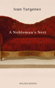 Title: A Nobleman's Nest, Author: Ivan Turgenev