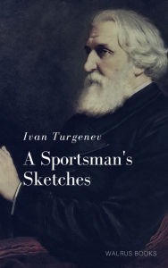 Title: A Sportsman's Sketches, Author: Ivan Turgenev