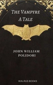 Title: The Vampyre; a Tale, Author: John William Polidori