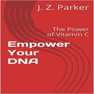 Title: Empower Your DNA, Author: J. Z. Parker