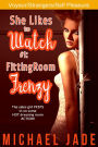She Likes to Watch #1: Fitting Room Frenzy (Voyeur, Strangers, Self Pleasure, Risk of Discovery)