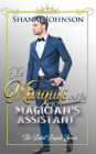 The Marquis and the Magician's Assistant: a Sweet Royal Romance series