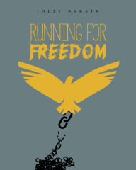 Title: Running For Freedom, Author: Jolly Bakatu