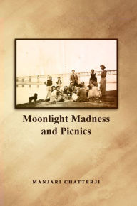 Title: Moonlight Madness and Picnics, Author: Manjari Chatterji