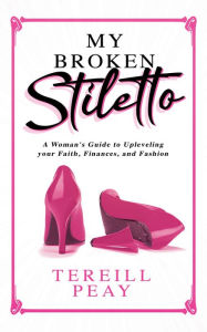 Title: My Broken Stiletto, Author: Tereill Peay