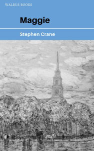 Title: Maggie, Author: Stephen Crane