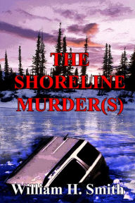 Title: The Shoreline Murder(s), Author: William H. Smith