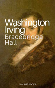 Title: Bracebridge Hall, Author: Washington Irving
