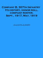 Company B, 307th Infantry Its history, honor roll, company roster, Sept., 1917, May, 1919