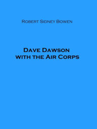 Title: Dave Dawson with the Air Corps, Author: Robert Sidney Bowen