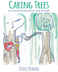 Title: Caring Trees: An Encounter with the Divine, Author: Vince Nyman